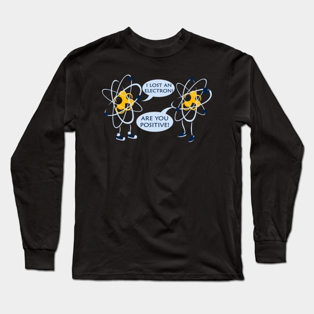 I Lost An electron Are You Positive | Social Distancing Long Sleeve T-Shirt by Bersama Star